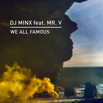 We All Famous DJ Minx (feat. Mr. V)