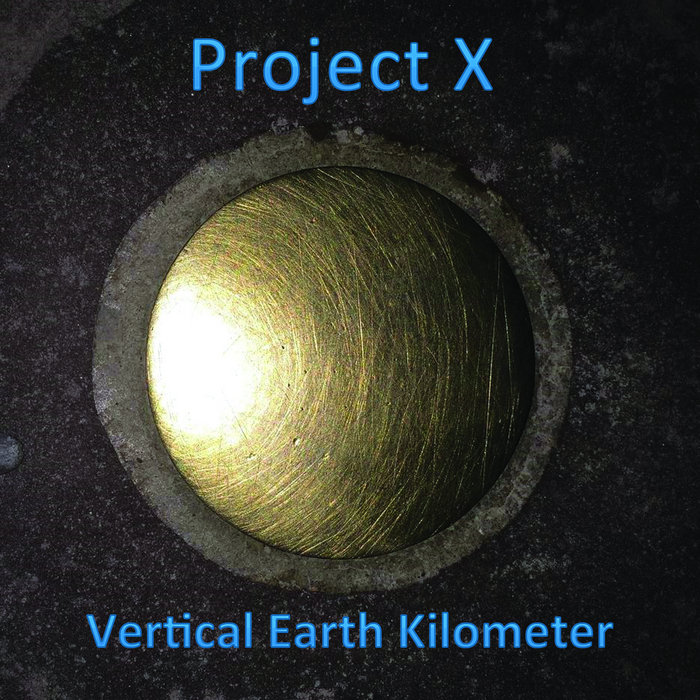 Vertical Earth Kilometer Project X Project X / Bruce Warner