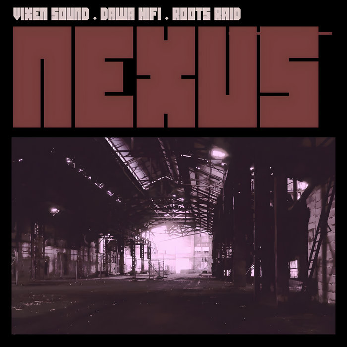 Nexus | Vixen Sound x Dawa Hifi x Roots Raid | Dawa Hifi
