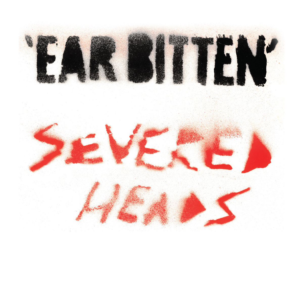 Ear Bitten Severed Heads
