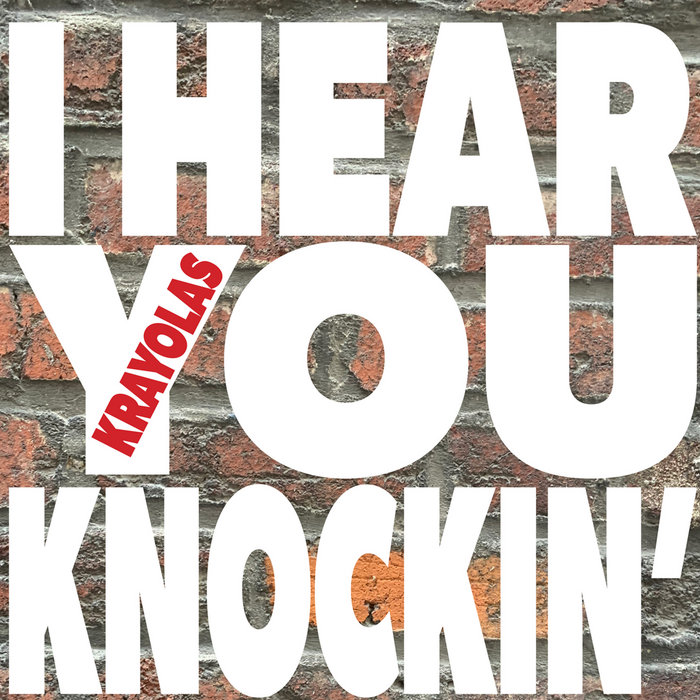 I Hear You Knockin' The Krayolas