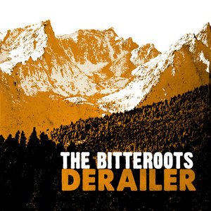 The Bitteroots — Derailer