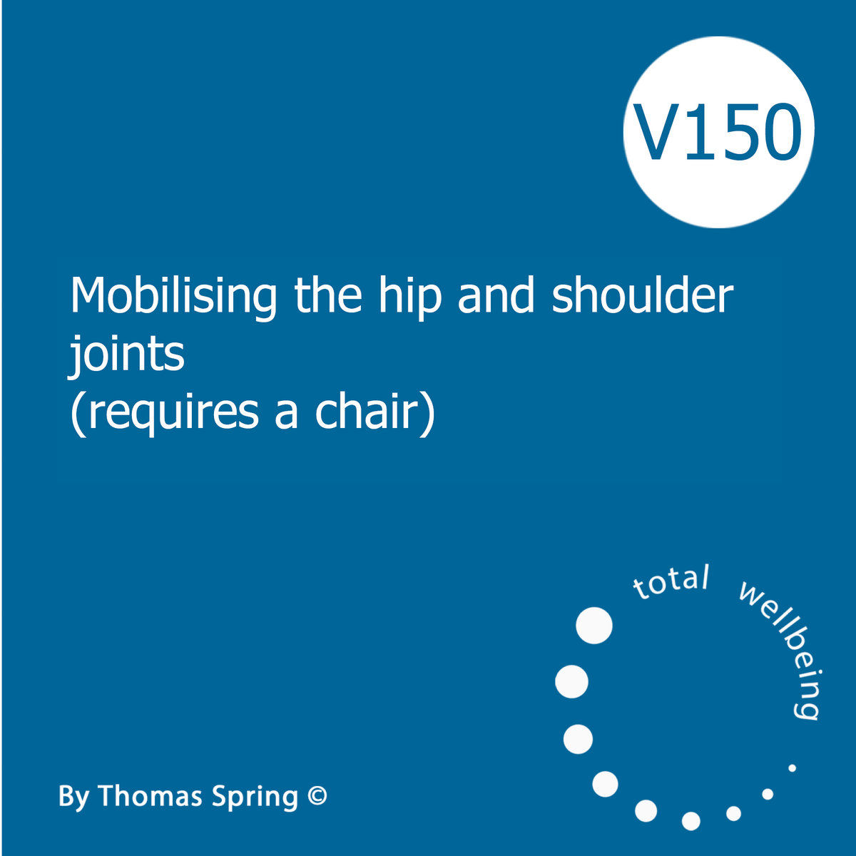 V150 Mobilising the hip and shoulder joints Totalwellbeing