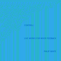 Control: Live Works for Mixer Feedback cover art
