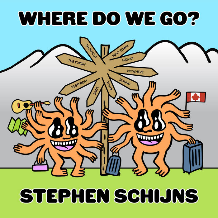 Where Do We Go? Stephen Schijns