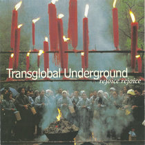 Transglobal Underground — REJOICE REJOICE