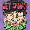 Wet Spinach Cover Art