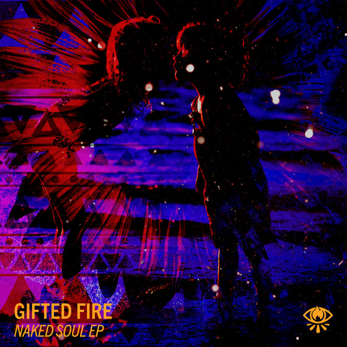 Naked Soul EP Gifted Fire GIFTED FIRE naked-soul-ep-gifted-fire-gifted-fire