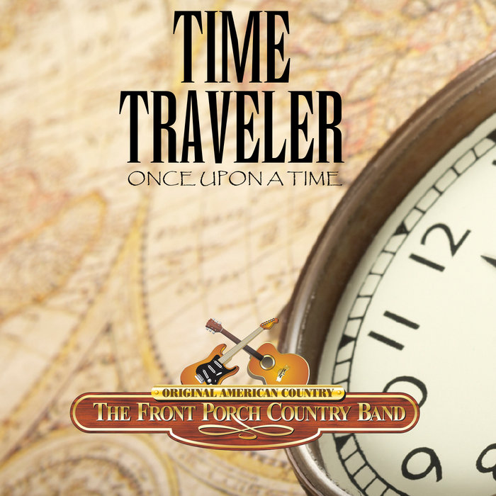 Time Traveler The Front Porch Country Band