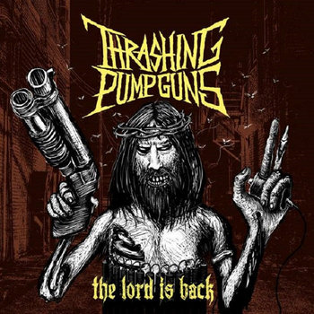 The Lord Is Back | Thrashing Pumpguns