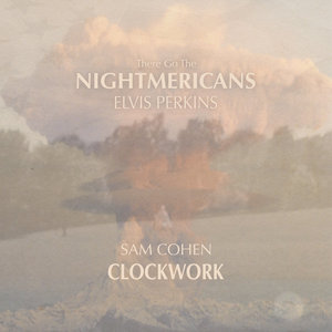 There Go The Nightmericans & ClockworkElvis Perkins, Sam Cohen cover