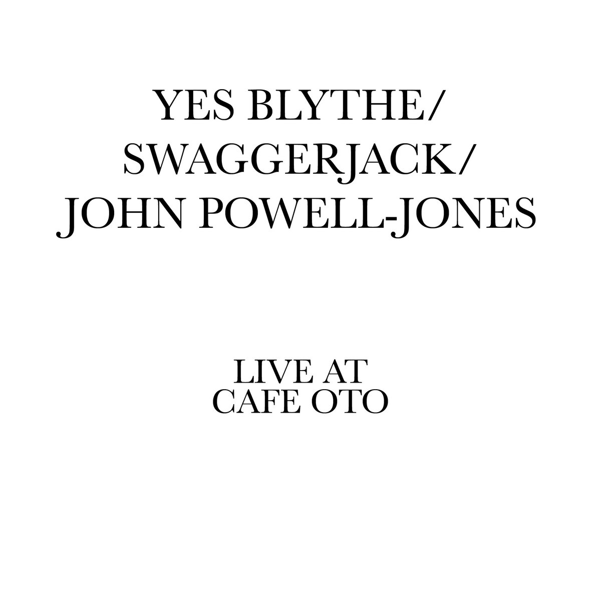 SAC #023 - Live at Cafe Oto | Yes Blythe / Swaggerjack