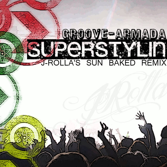 SUPERSTYLIN' (J-ROLLA REMIX)(FREE DOWNLOAD) | Groove Armada | J-Rolla
