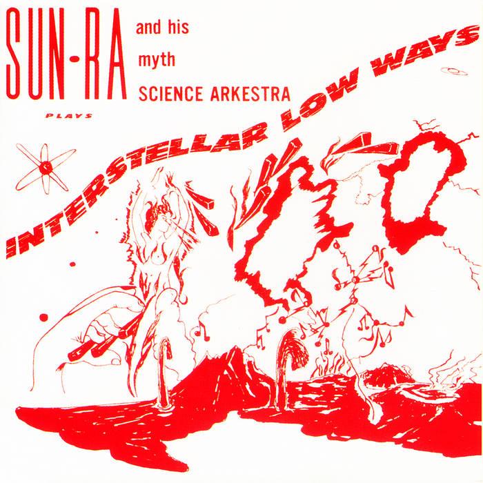 Interstellar Low Ways | Sun Ra & His Myth Science Arkestra | Sun Ra
