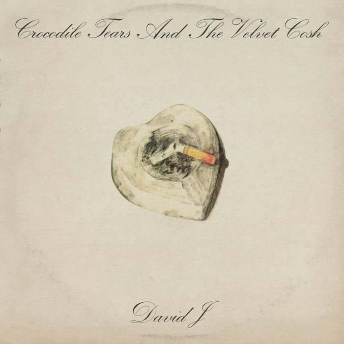 Crocodile Tears And The Velvet Cosh | David J