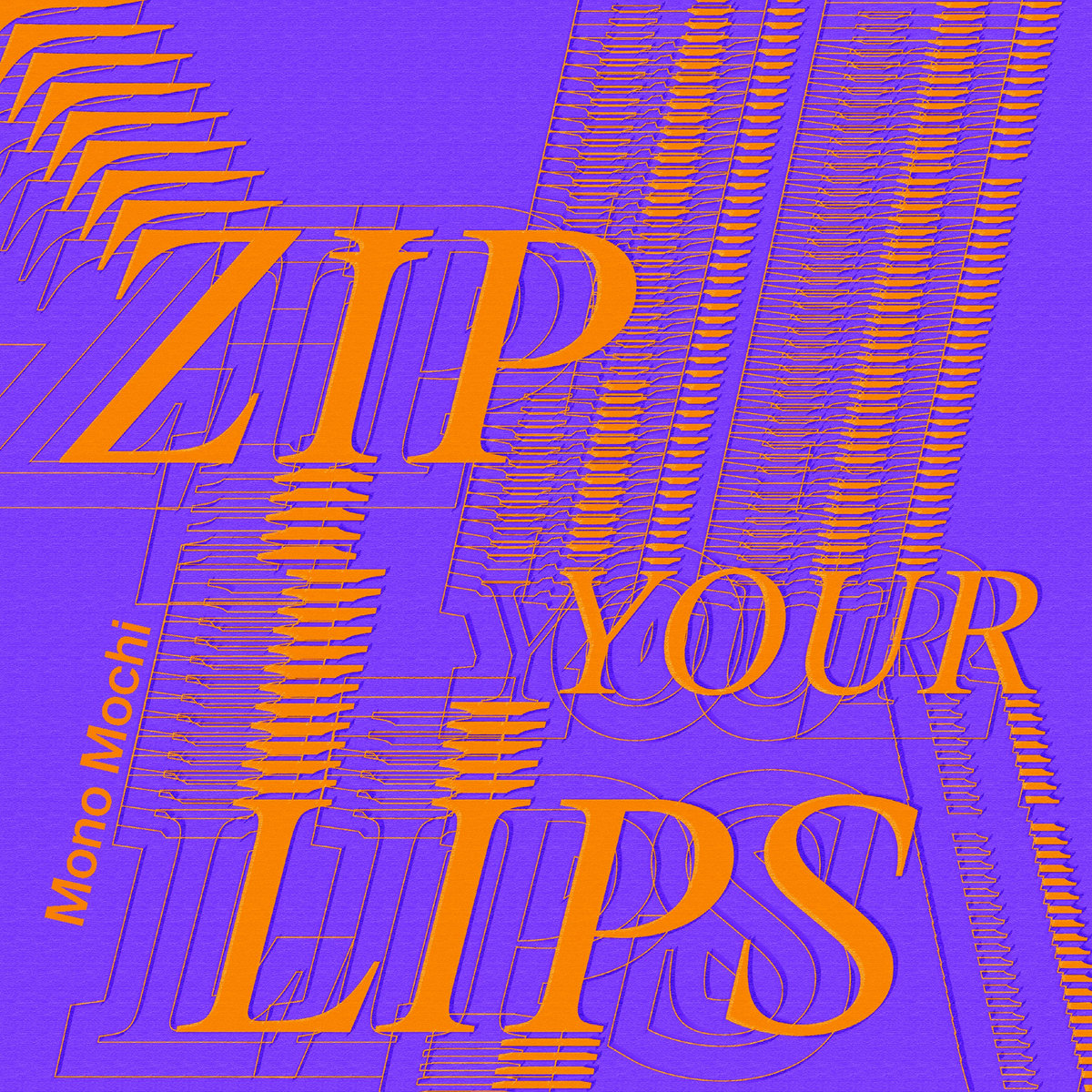 Zip Your Lips | Mono Mochi