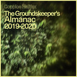 The Groundskeeper's Almanac (2019-2020)
