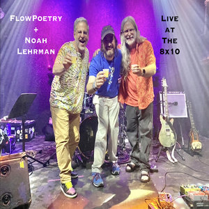 Live At The 8 x 10FlowPoetry + Noah Lehrman cover