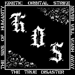 Kinetic Orbital Strike — The True Disaster - LP