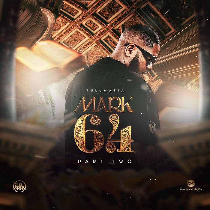 Mark 6_4 (Part 2) | ZuluMafia | ZuluMafia Digital