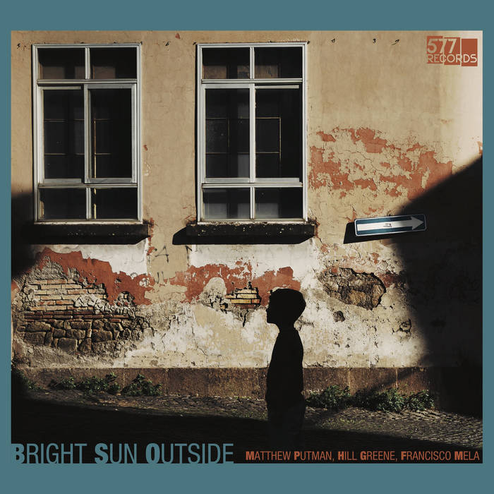 Bright Sun Outside | Matthew Putman, Hill Greene, Francisco Mela