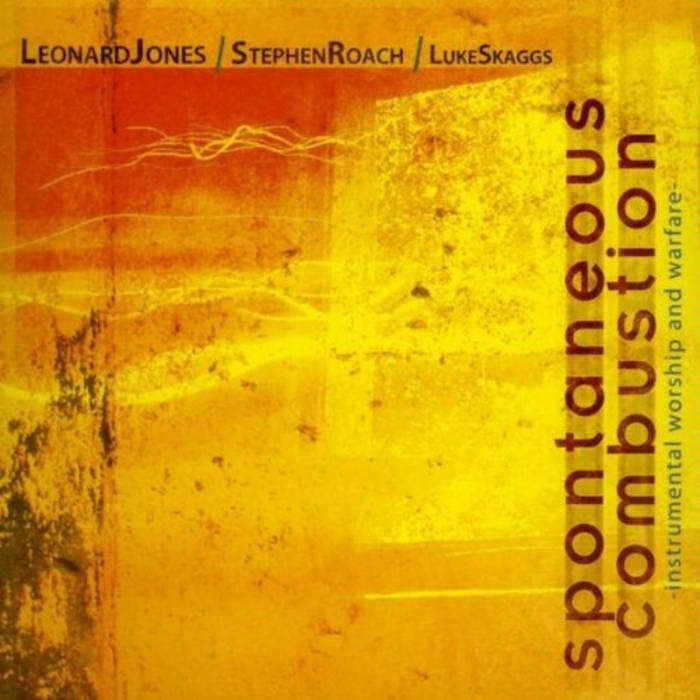 Spontaneous Combustion | Leonard Jones, Luke Skaggs, Stephen Roach