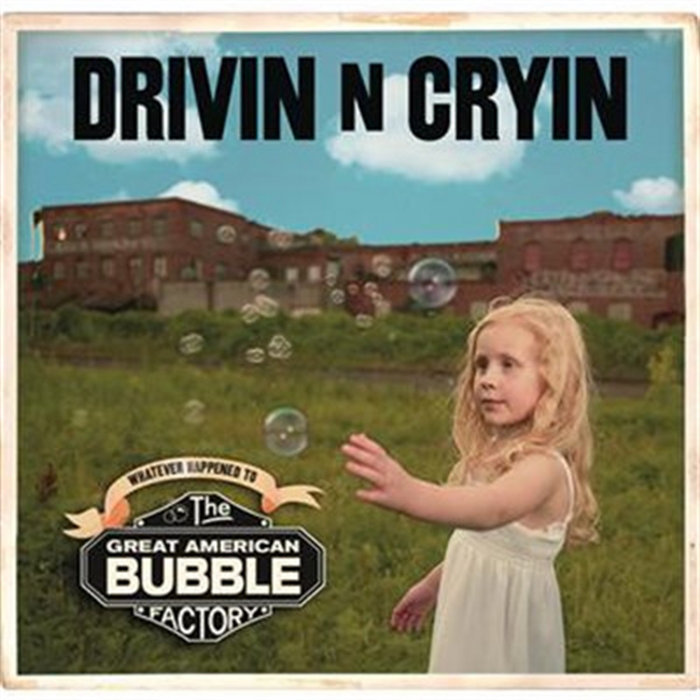 Whatever Happened To The Great American Bubble Factory | Drivin' N' Cryin'