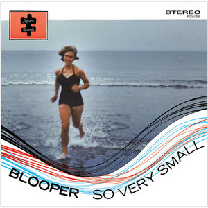 Blooper — So Very Small