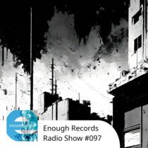 Enough Records Radio Show #097 cover art
