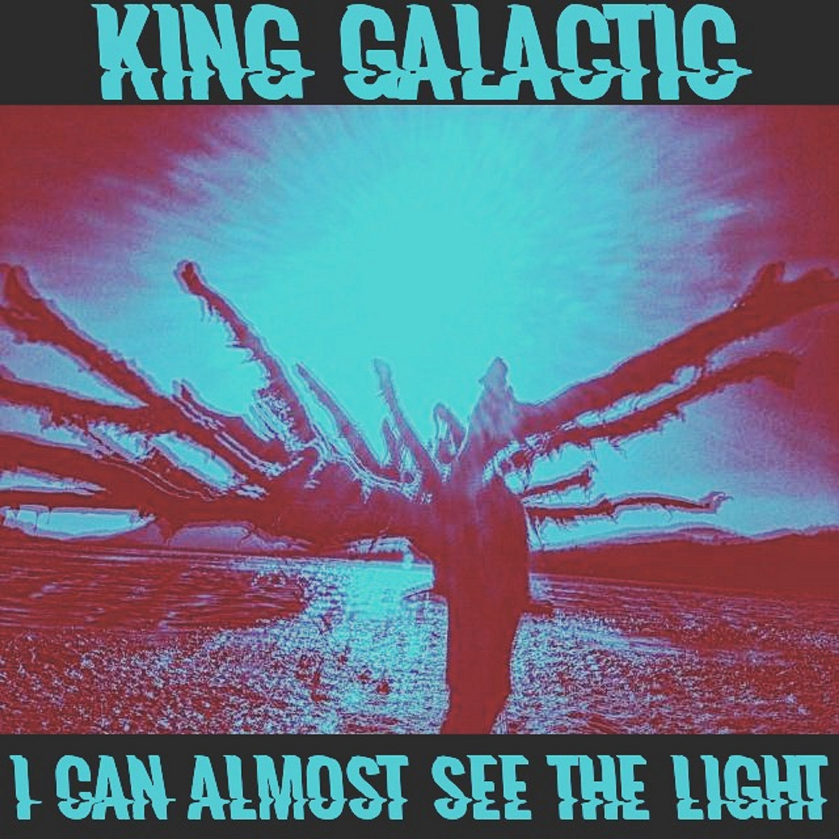 I Can Almost See The Light King Galactic