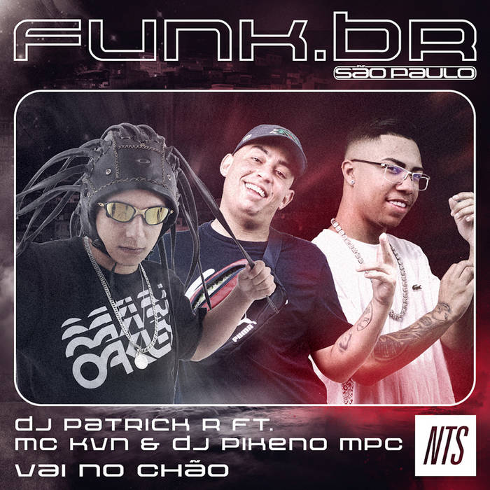 Vai no Chão | DJ Patrick R ft. MC KVN & DJ Pikeno MPC | NTS