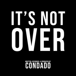Condado — It's Not Over