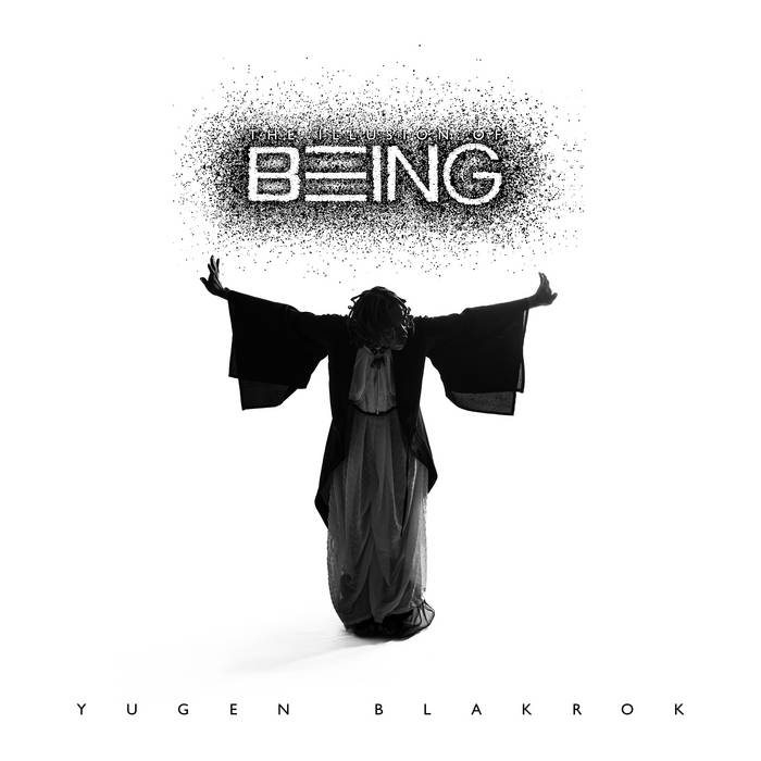 The Illusion of Being | Yugen Blakrok