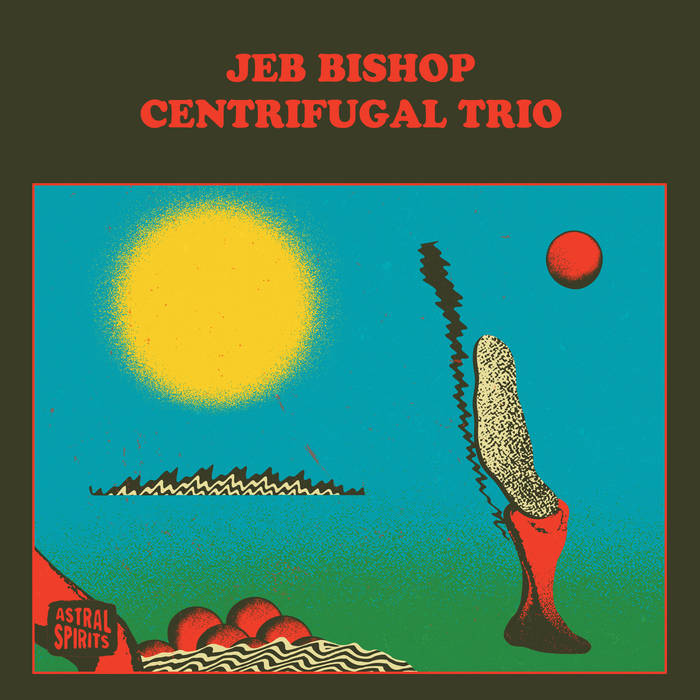 Jeb Bishop Centrifugal Trio von Jeb Bishop Centrifugal Trio
