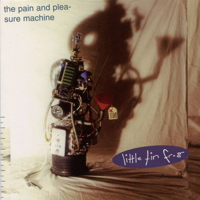 The Pain and Pleasure Machine | Little Tin Frog