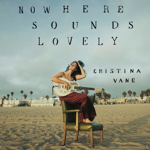Cristina Vane — Nowhere Sounds Lovely