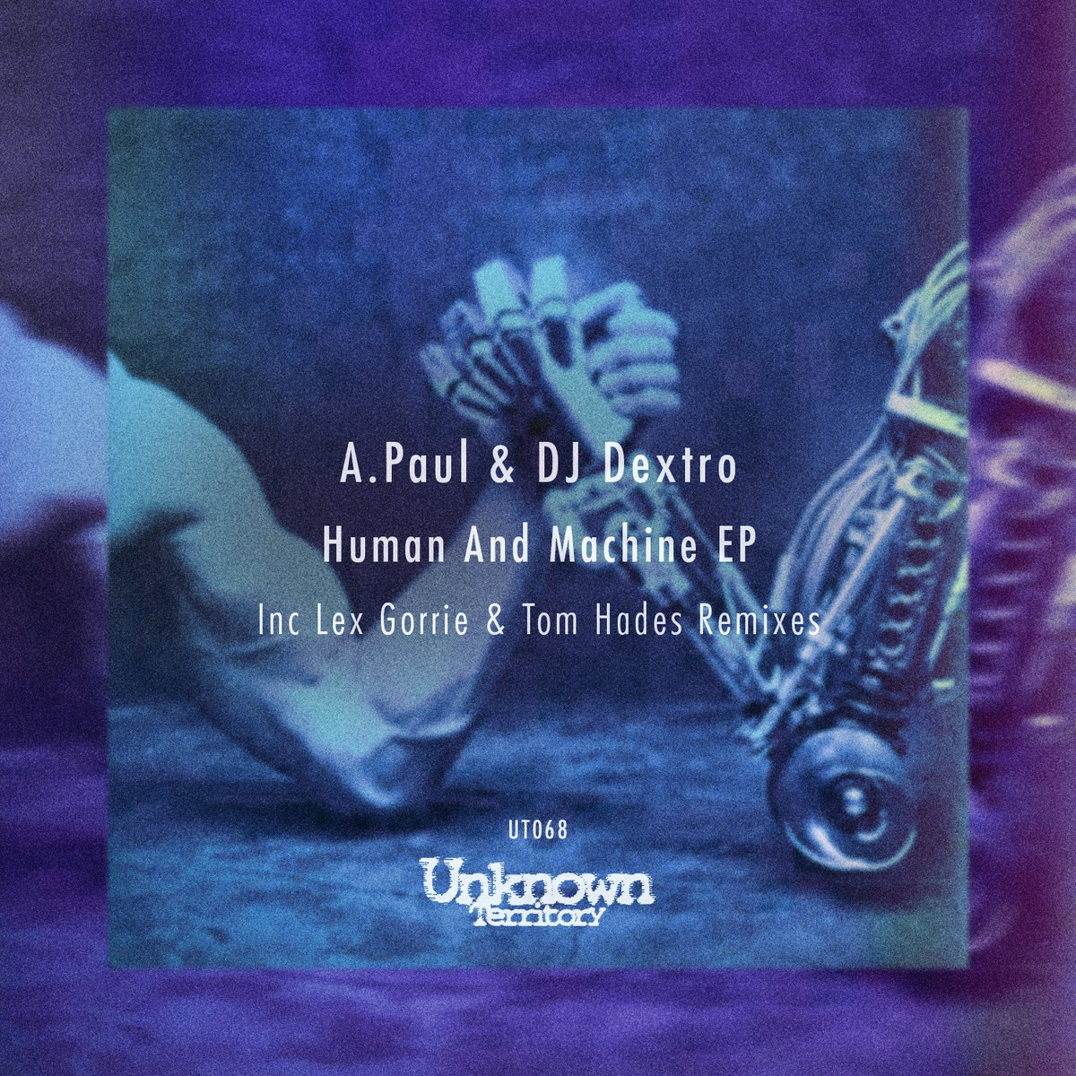 Human And Machine EP | A. Paul & DJ Dextro | Unknown Territory