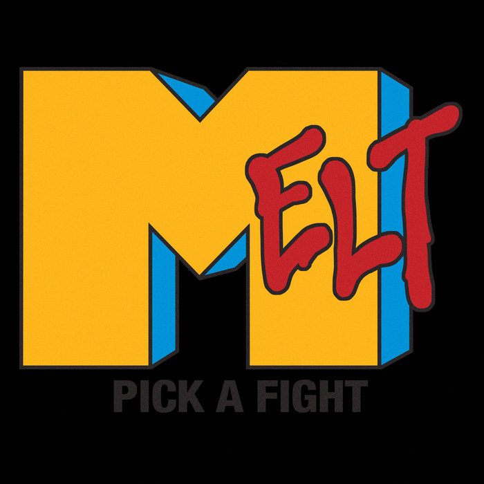 Pick A Fight MELT