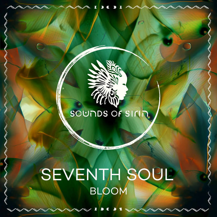 Seventh Soul - Bloom [SIRIN130] | Seventh Soul, Masoud Abadi, Reza