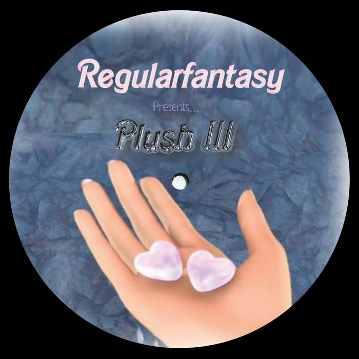 Regularfantasy Presents Plush III | Plush Managements Inc