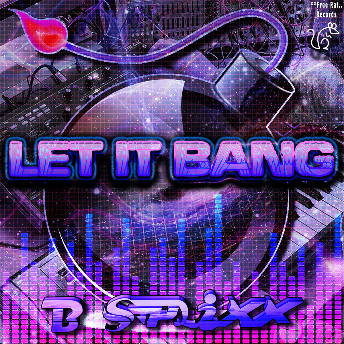 B Splixx — Let It Bang (Original)