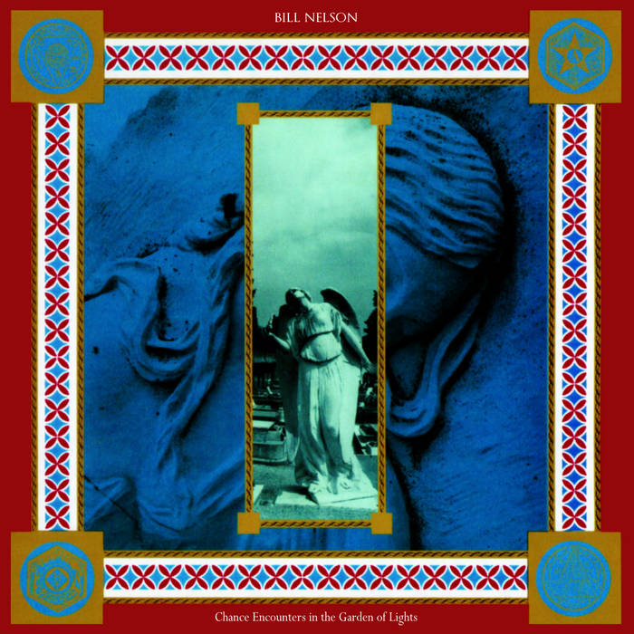 Chance Encounters In The Garden Of Lights Bill Nelson - Main Image