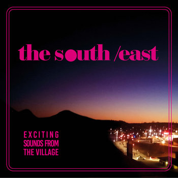 Exciting Sounds from the Village | The South/East