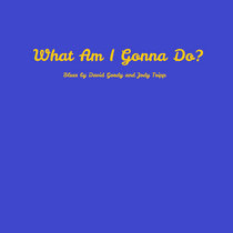 What Am I Gonna Do? cover art