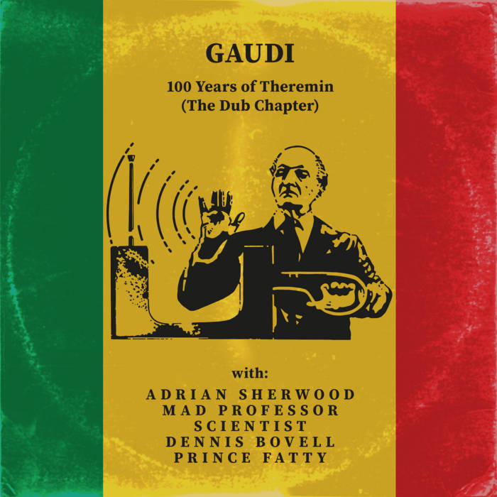 100 Years of Theremin (The Dub Chapter) | GAUDI