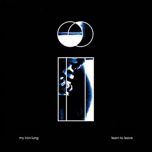 My Iron Lung — Learn To Leave