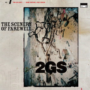 Two Gallants — The Scenery Of Farewell