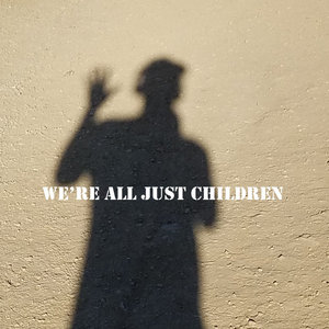 We're All Just Children (single) cover