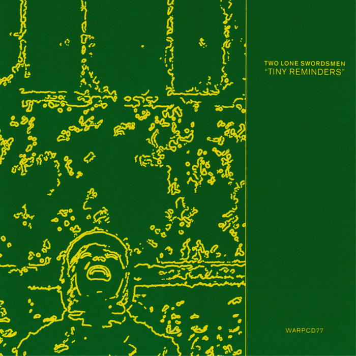 Tiny Reminders | Two Lone Swordsmen | Warp Records
