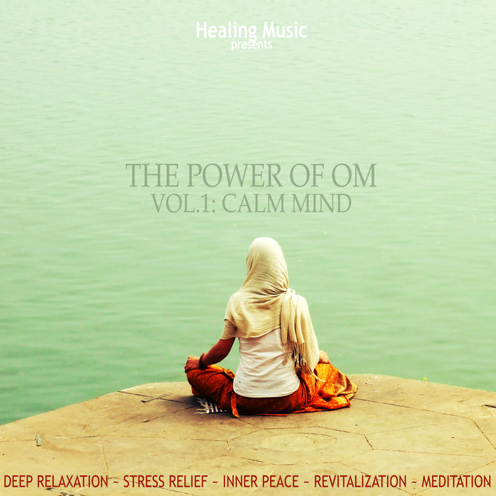 The Power of OM Vol.1: Calm Mind | Healing Music